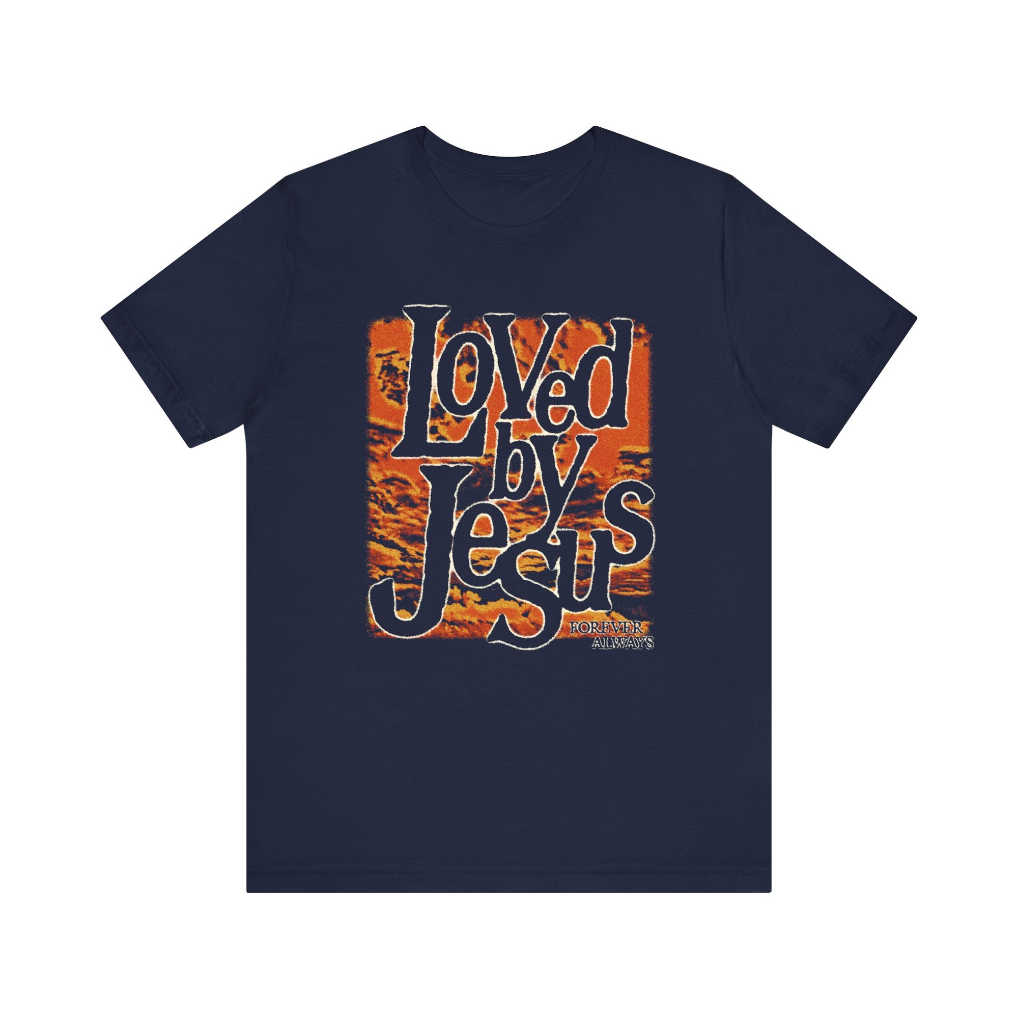 Loved By Jesus, Forever Always Tee