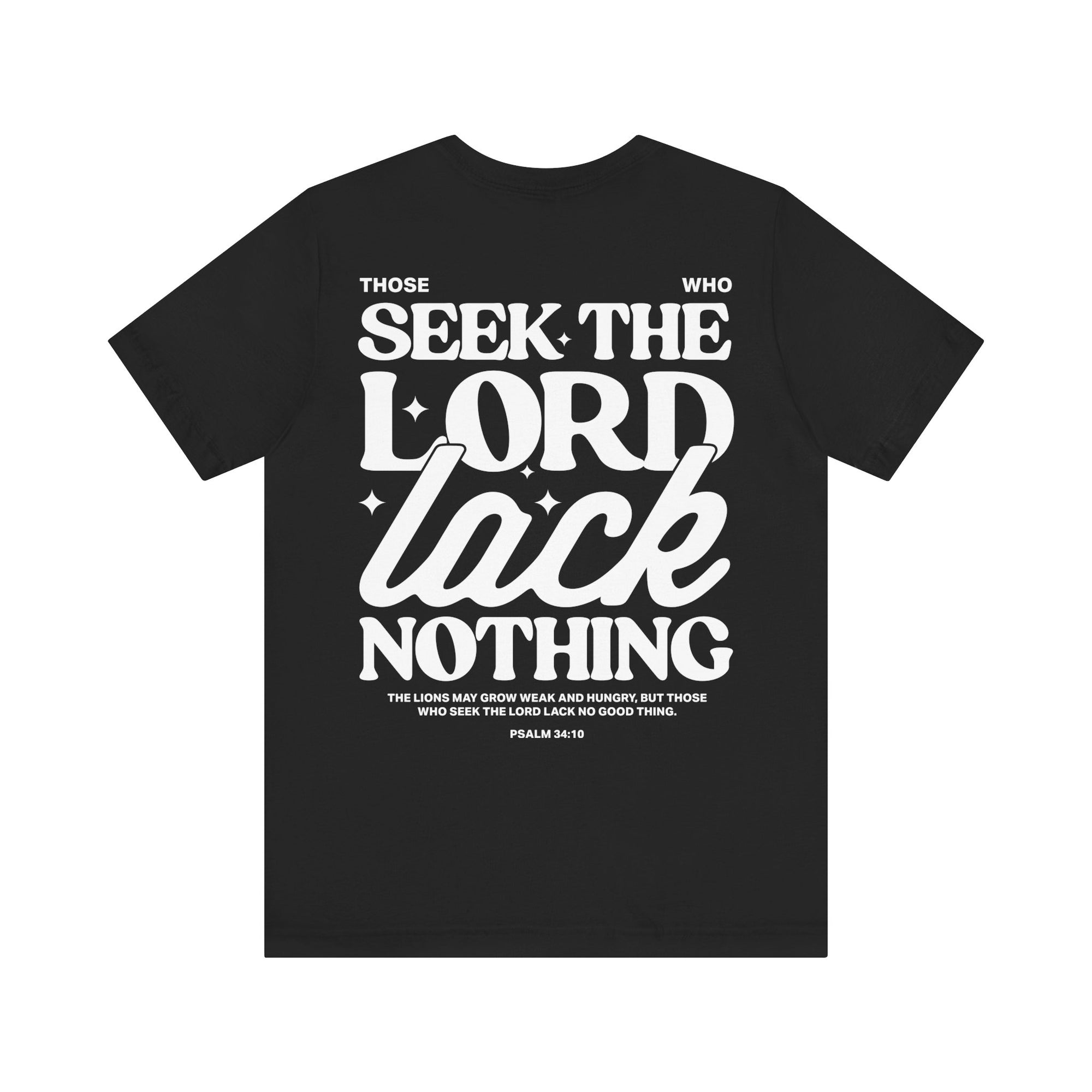 Those Who Seek The Lord Lack Nothing Tee