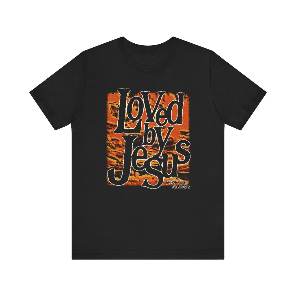 Loved By Jesus, Forever Always Tee