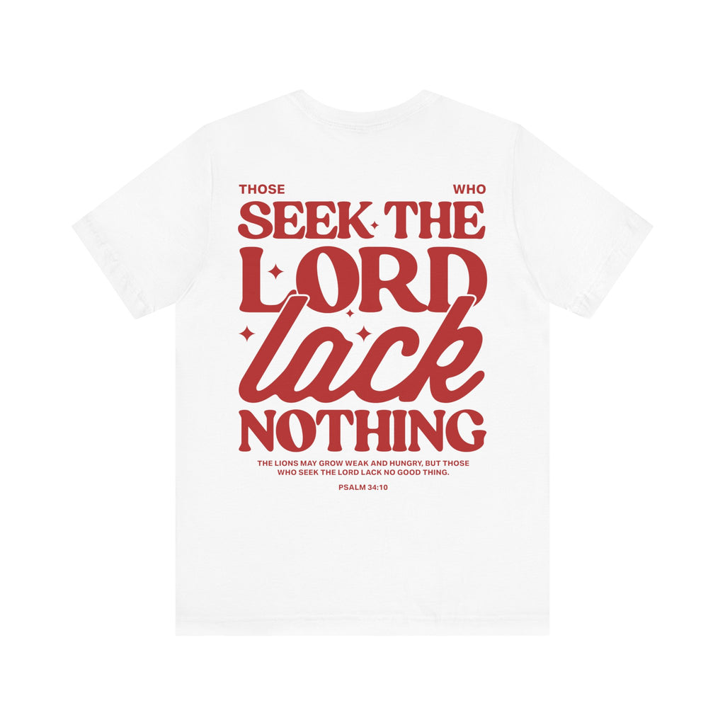 Those Who Seek The Lord Lack Nothing Tee