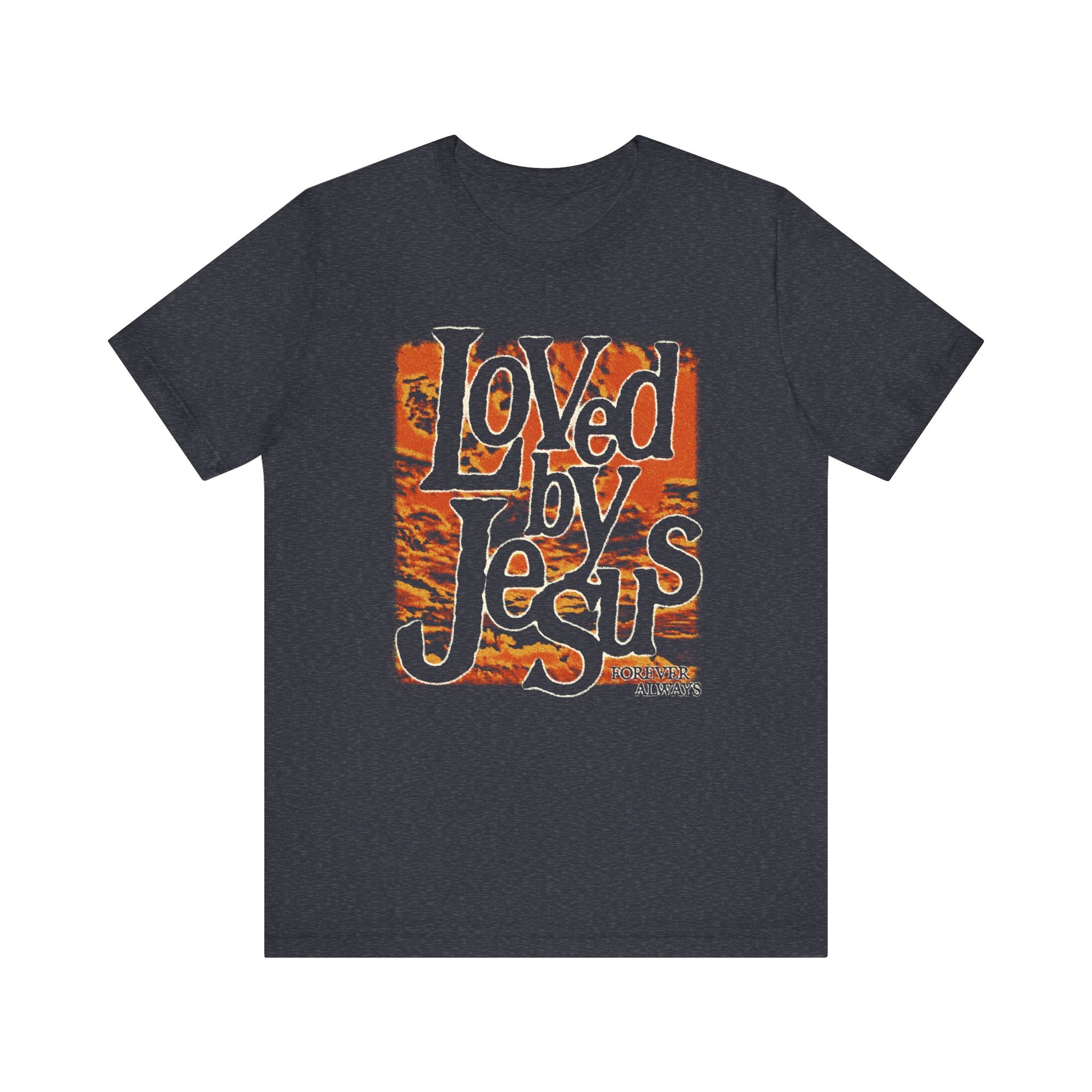 Loved By Jesus, Forever Always Tee