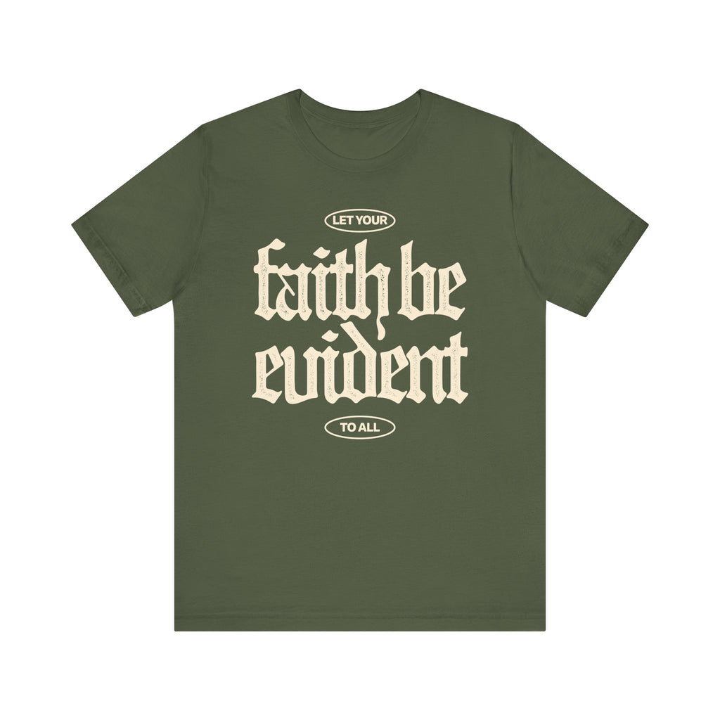 Let Your Faith Be Evident To All Tee