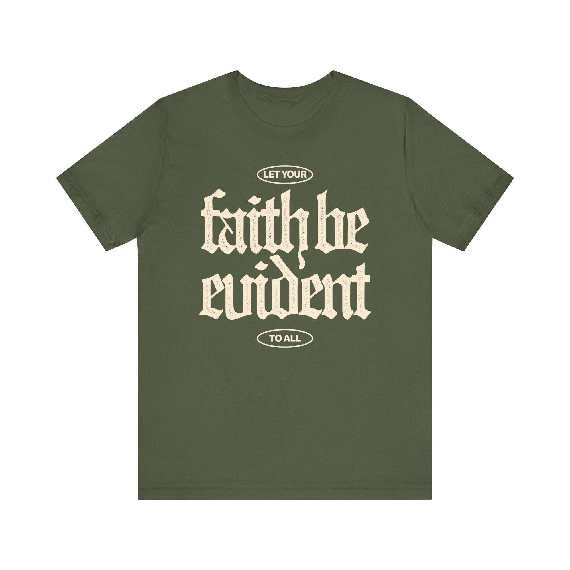Let Your Faith Be Evident To All Tee