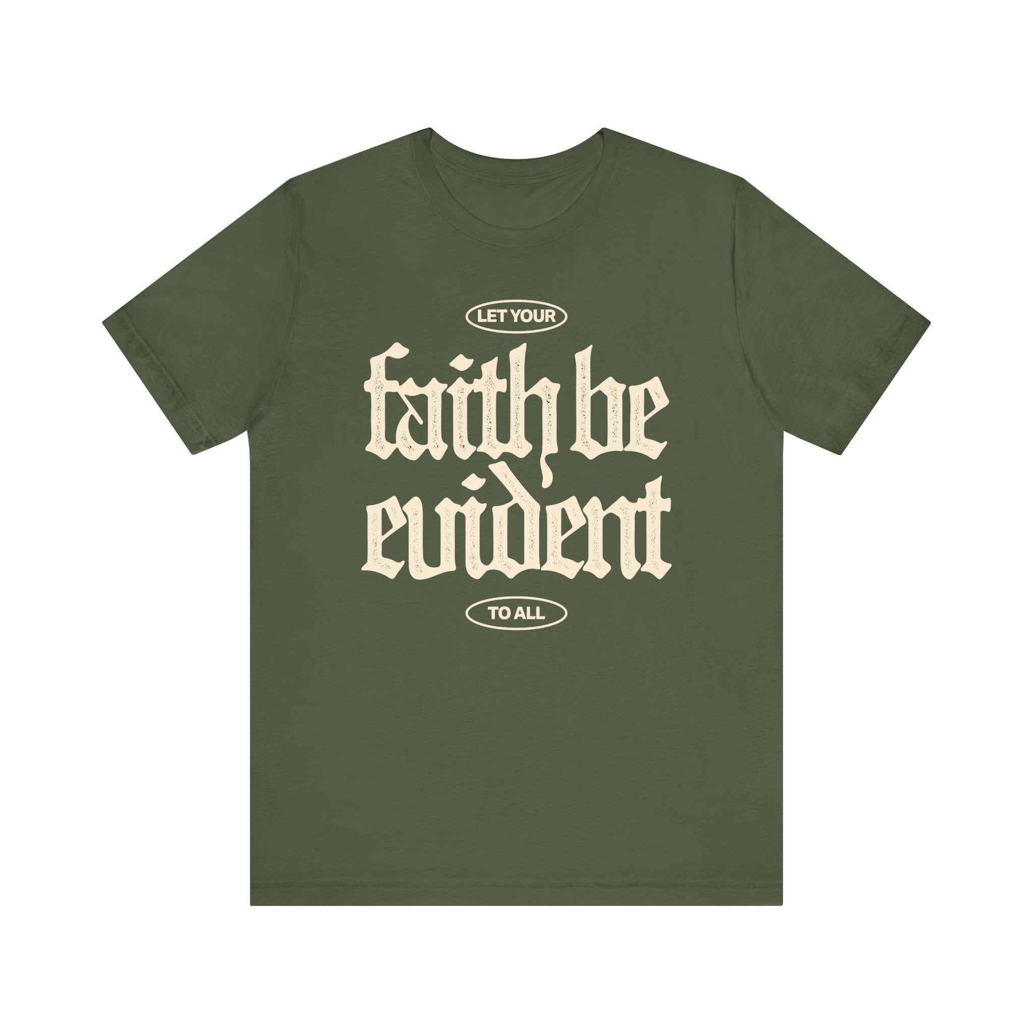 Let Your Faith Be Evident To All Tee
