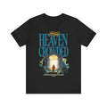 Make Heaven Crowded Tee