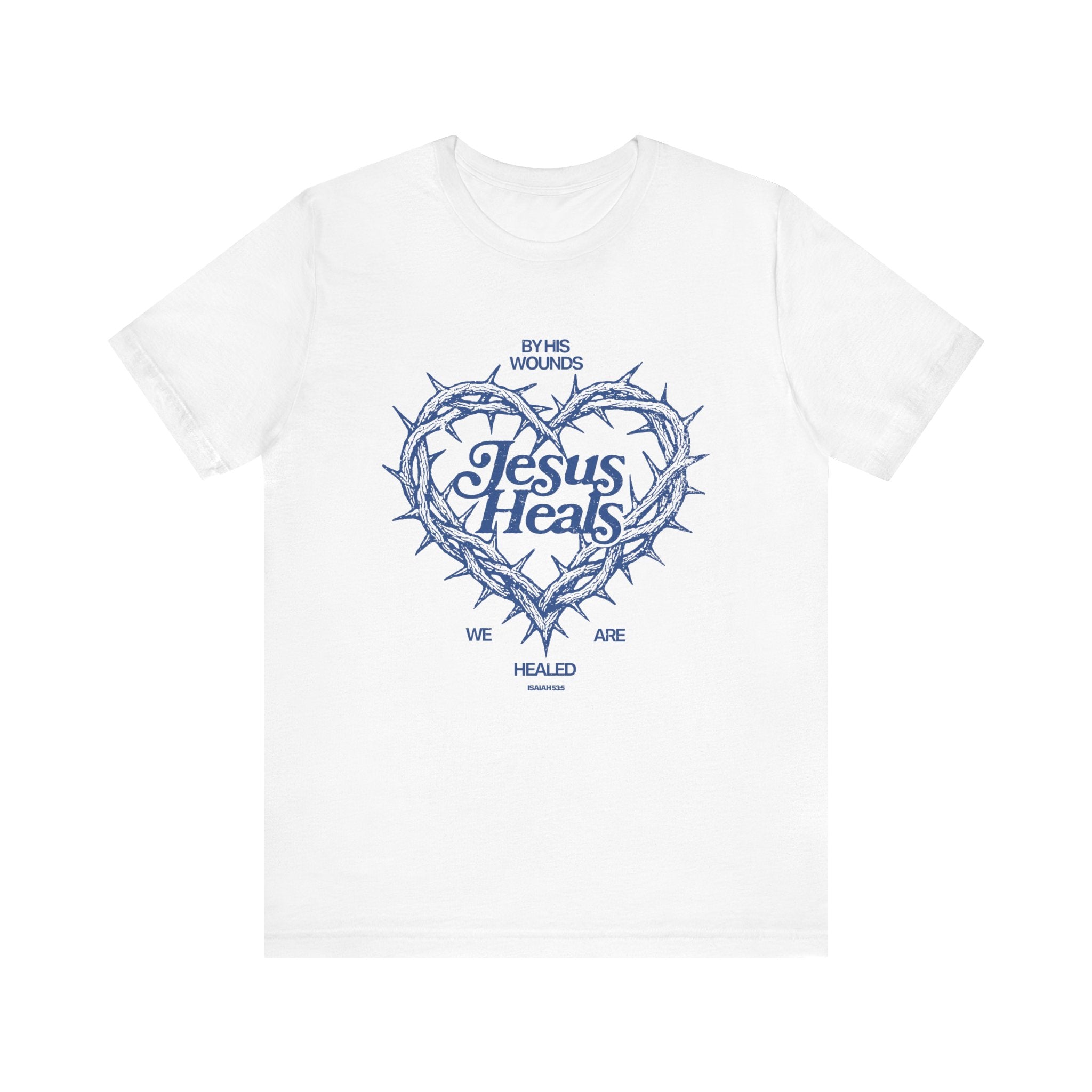 By His Wounds We Are Healed Tee