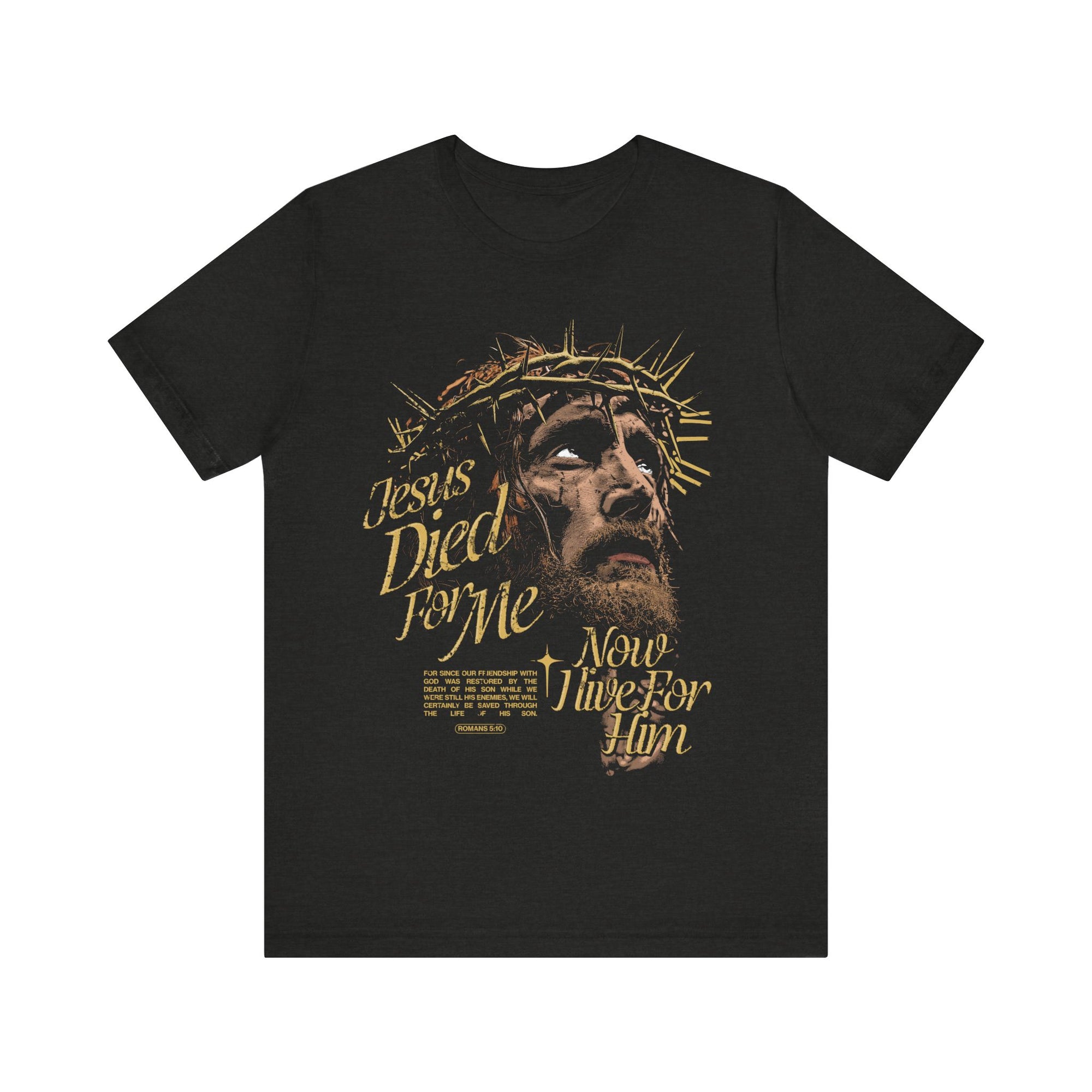 Jesus Died For Me Shirt Tee