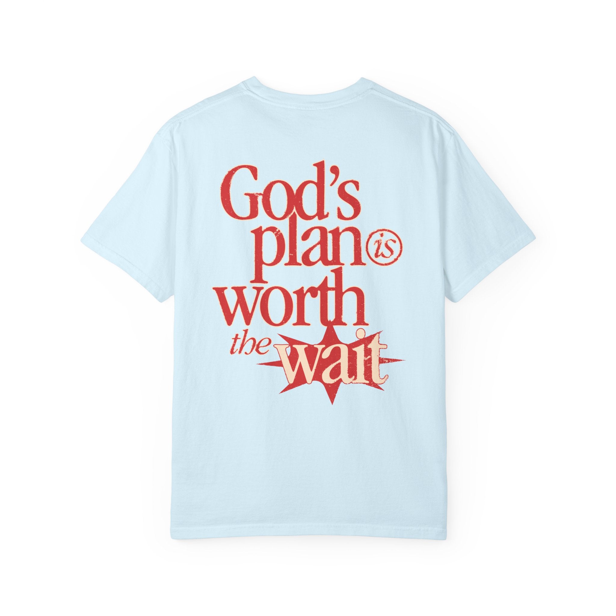 God’s Plan Is Worth The Wait T-Shirt