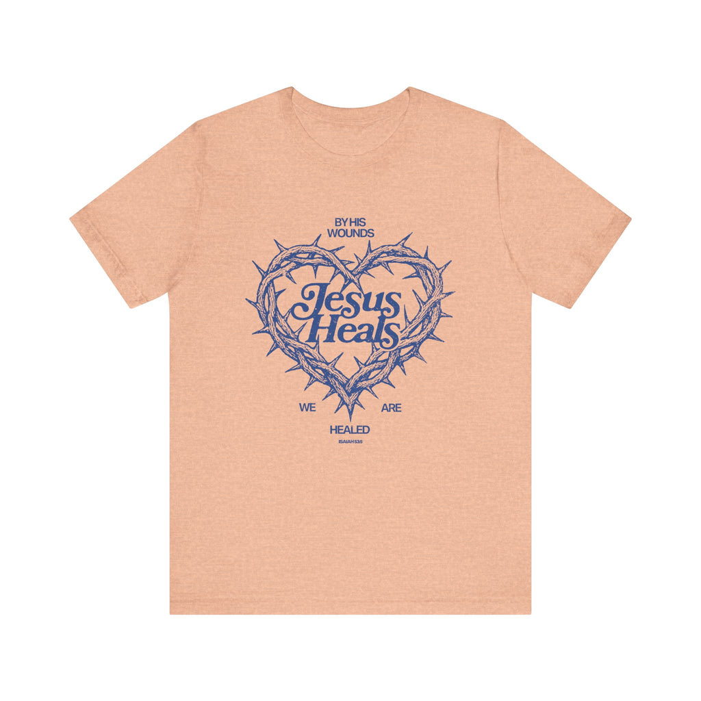 By His Wounds We Are Healed Tee