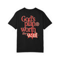 God’s Plan Is Worth The Wait T-Shirt