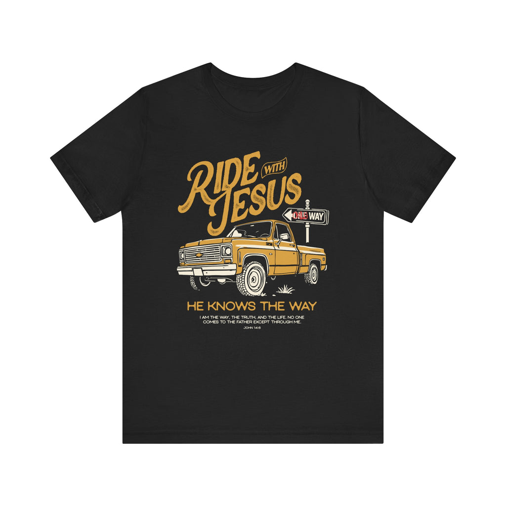 Ride With Jesus, He Knows The Way Tee